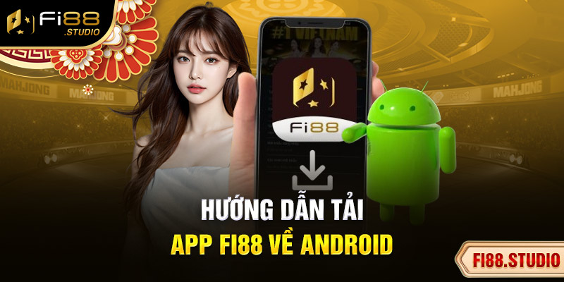 Hướng dẫn tải app Fi88 về Android