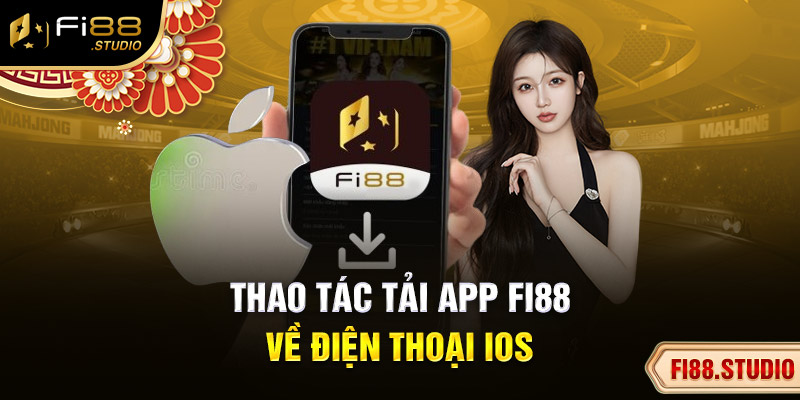 Thao tác tải app Fi88 về điện thoại iOS