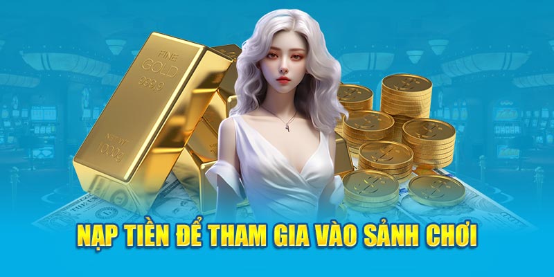 Nạp tiền để tham gia vào sảnh chơi