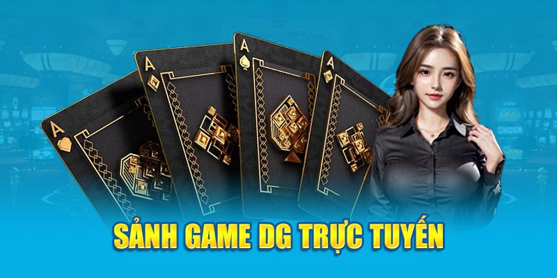 Sảnh game Dg trực tuyến